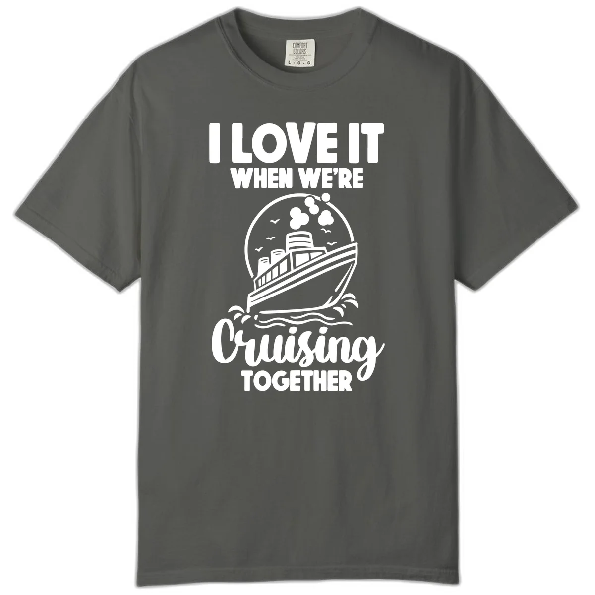 I Love It When We're Cruising Together Comfort Color in Pepper