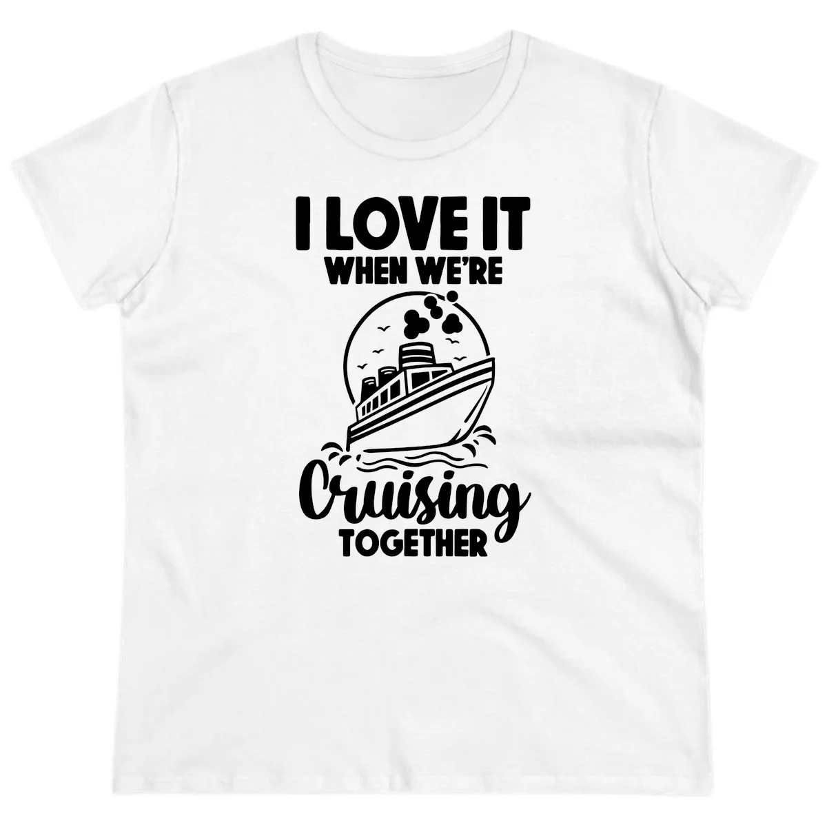 I Love It When We're Cruising Together Ladies Tee in White