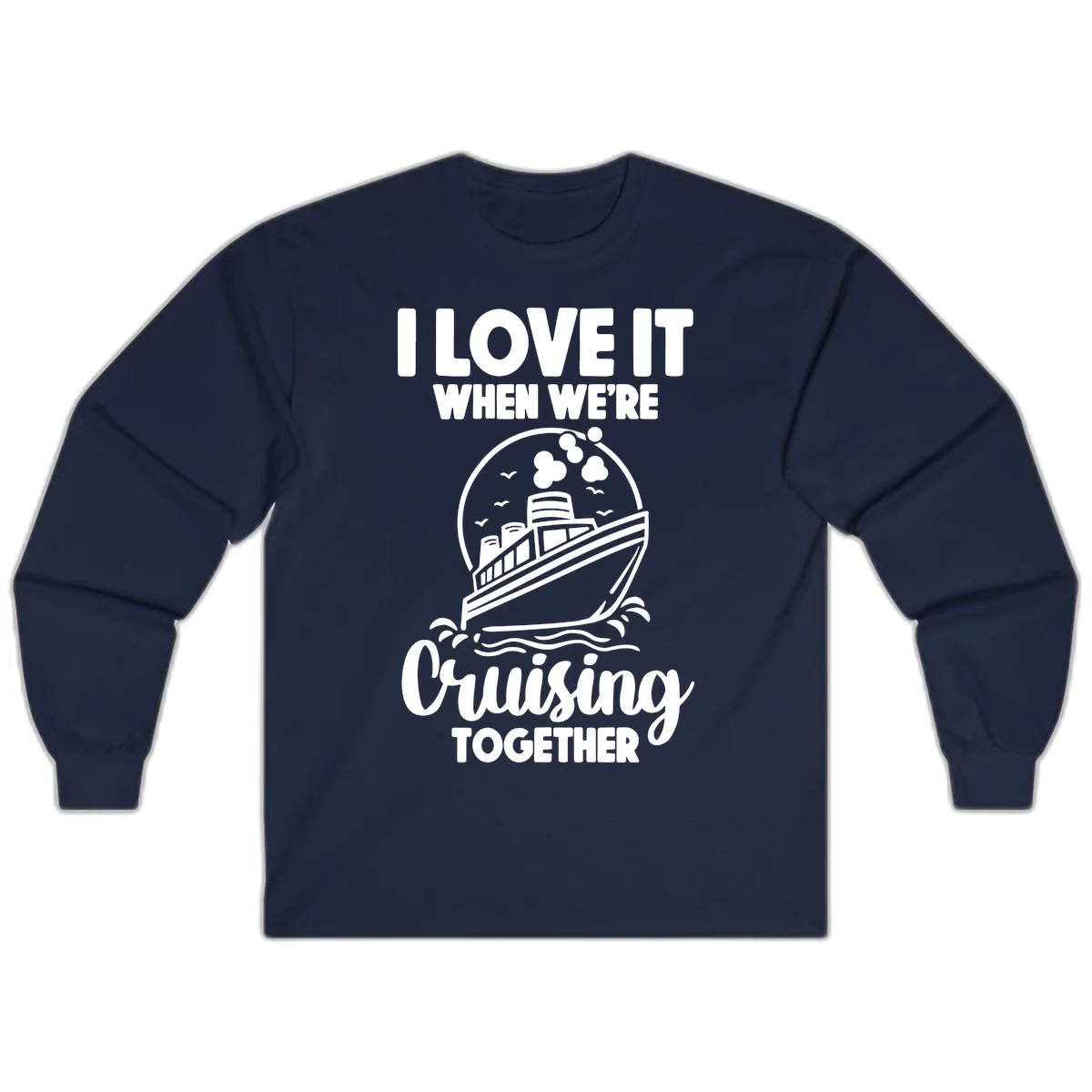I Love It When We're Cruising Together Long Sleeve in Navy