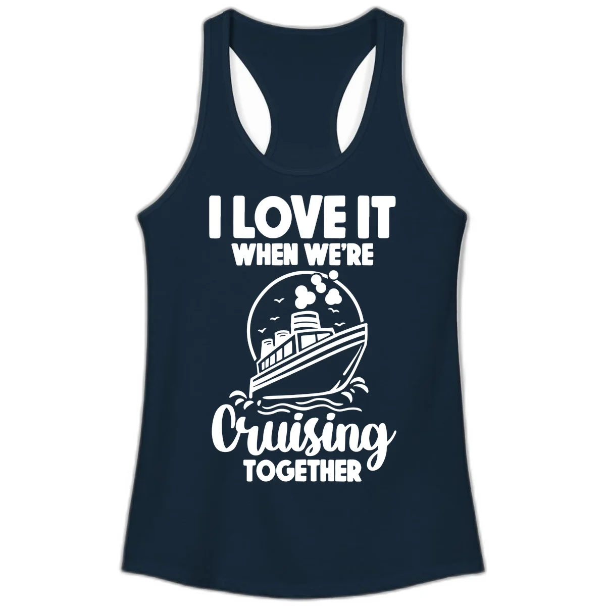 I Love It When We're Cruising Together Ladies Tank in Solid Midnight Navy