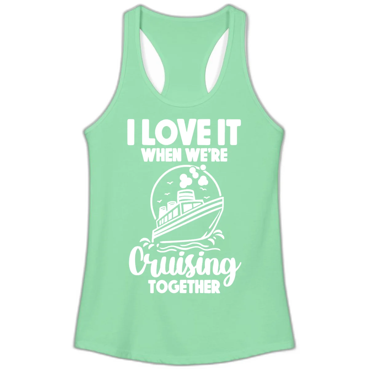 I Love It When We're Cruising Together Ladies Tank in Solid Mint