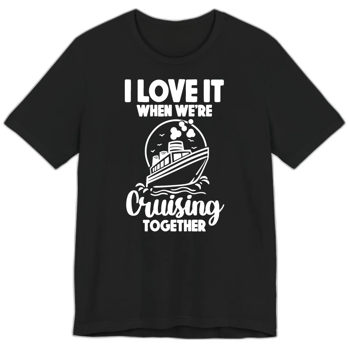 I Love It When We're Cruising Together Premium T-Shirt in Black