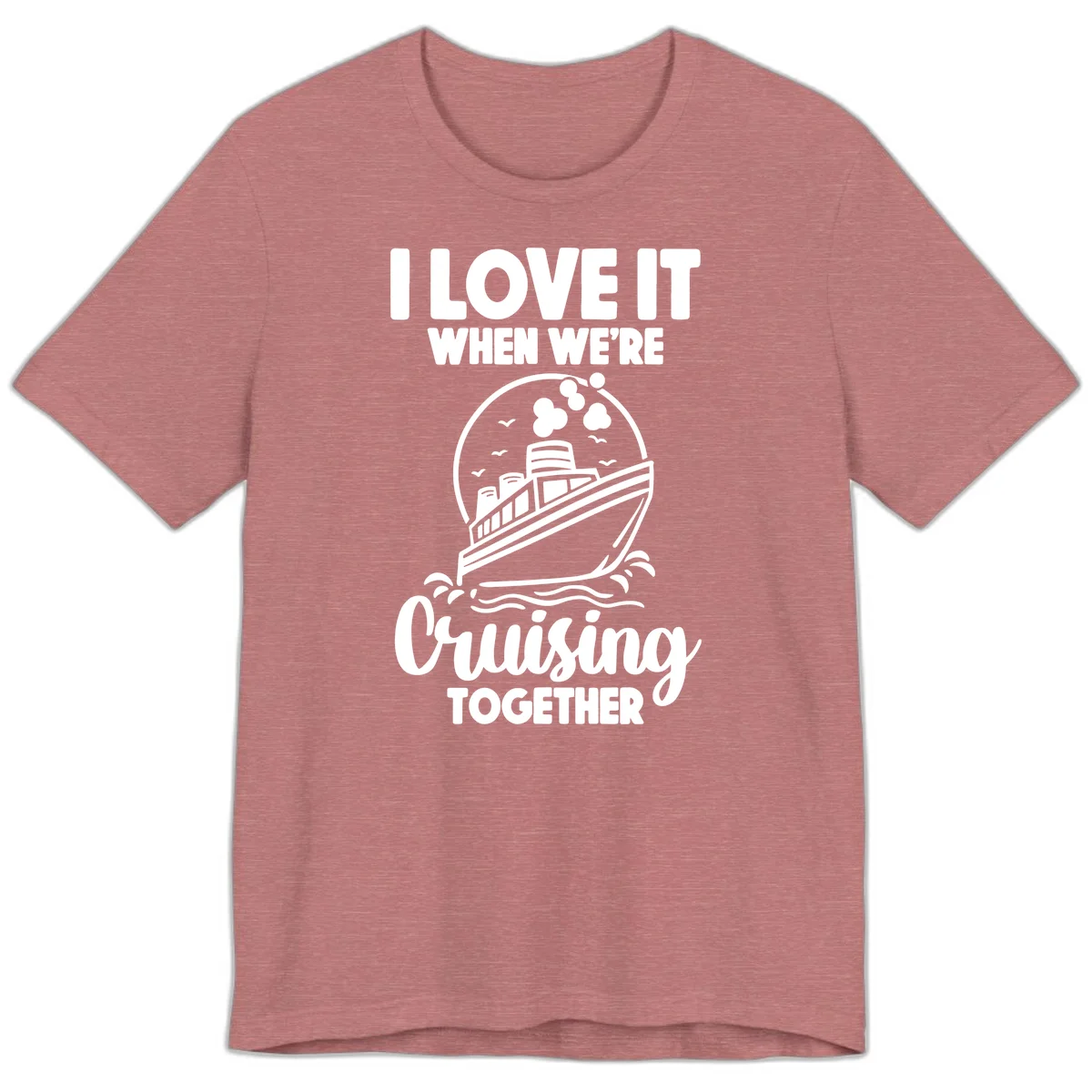 I Love It When We're Cruising Together Premium T-Shirt in Heather Mauve