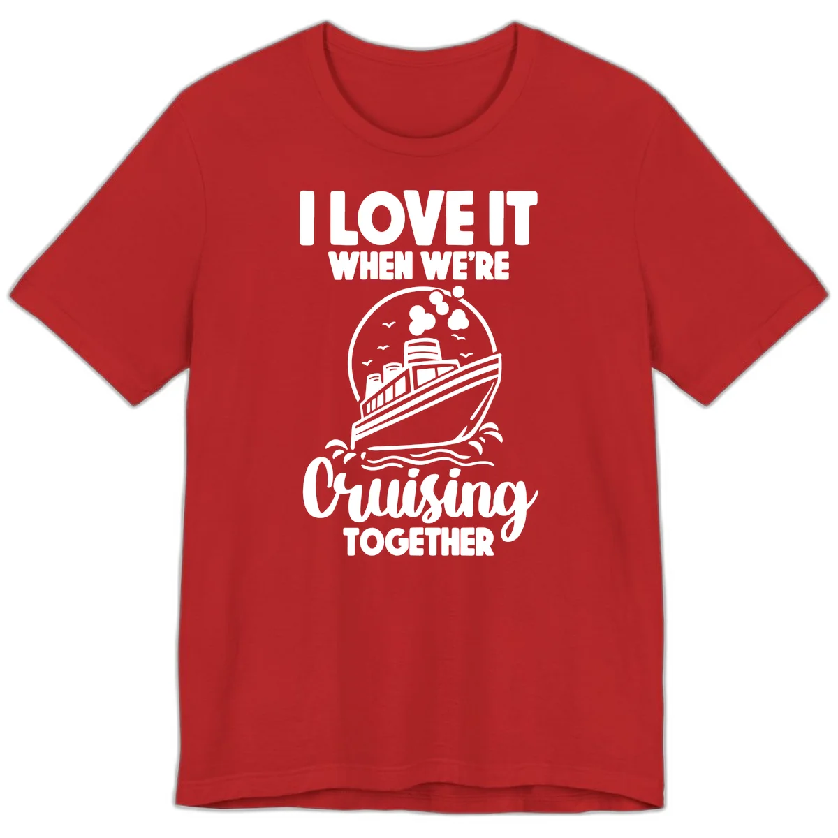 I Love It When We're Cruising Together Premium T-Shirt in Red
