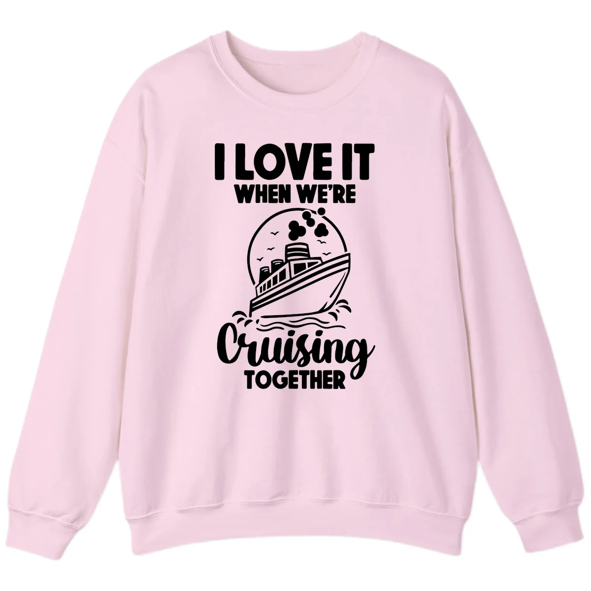 I Love It When We're Cruising Together Sweatshirt in Light Pink