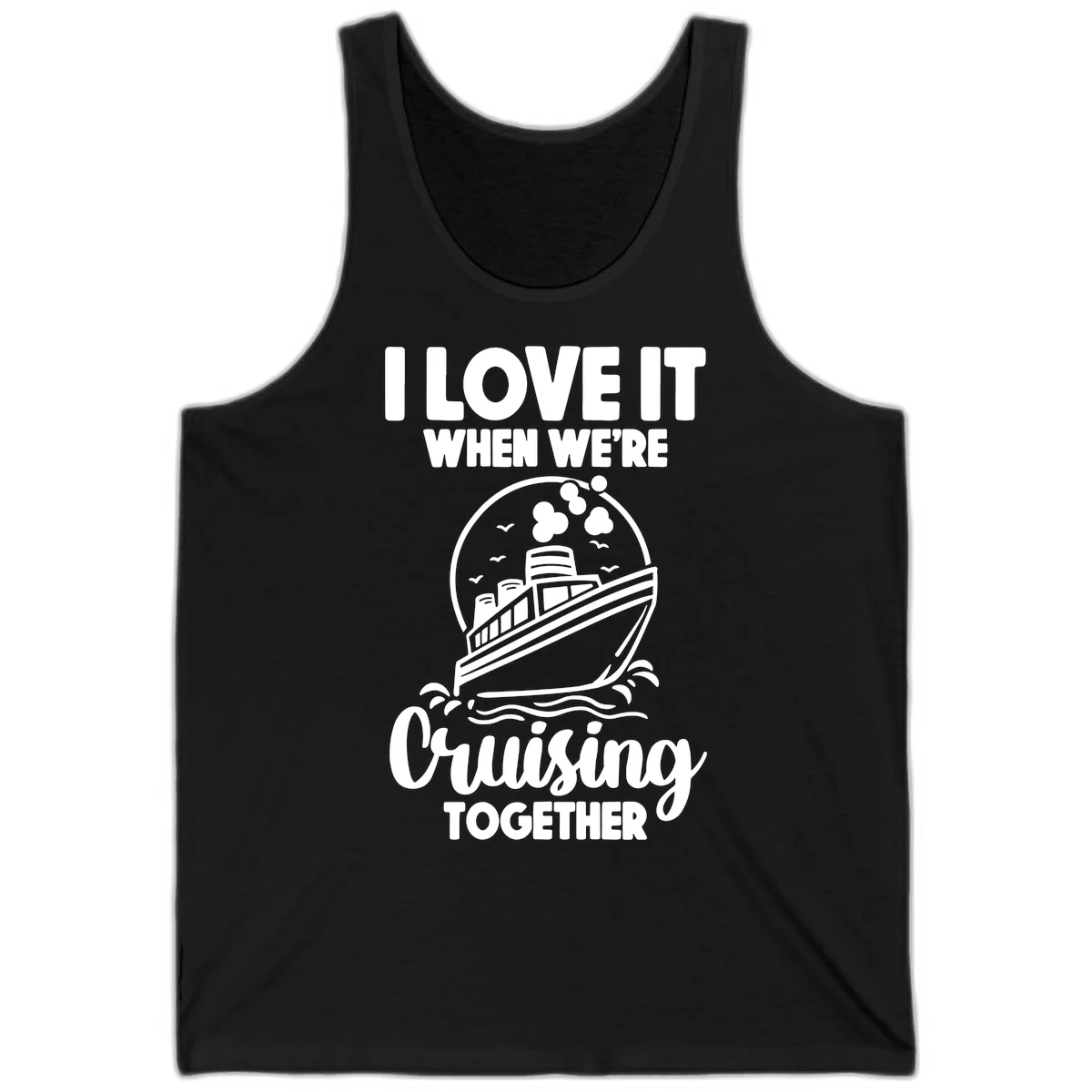 I Love It When We're Cruising Together Tank in Black