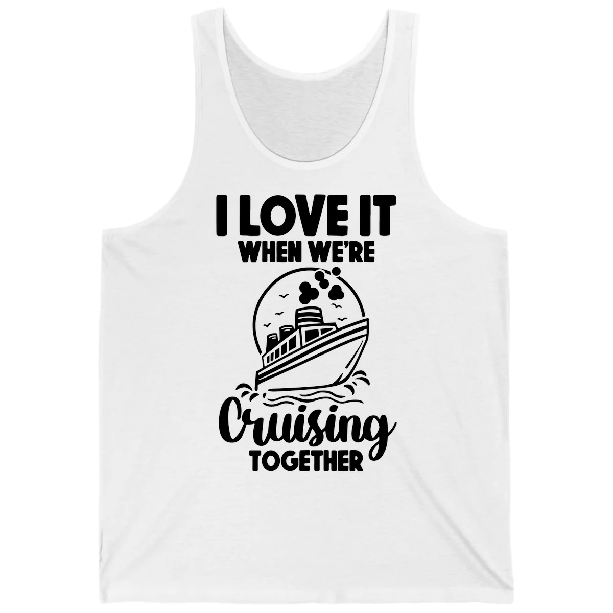 I Love It When We're Cruising Together Tank in White