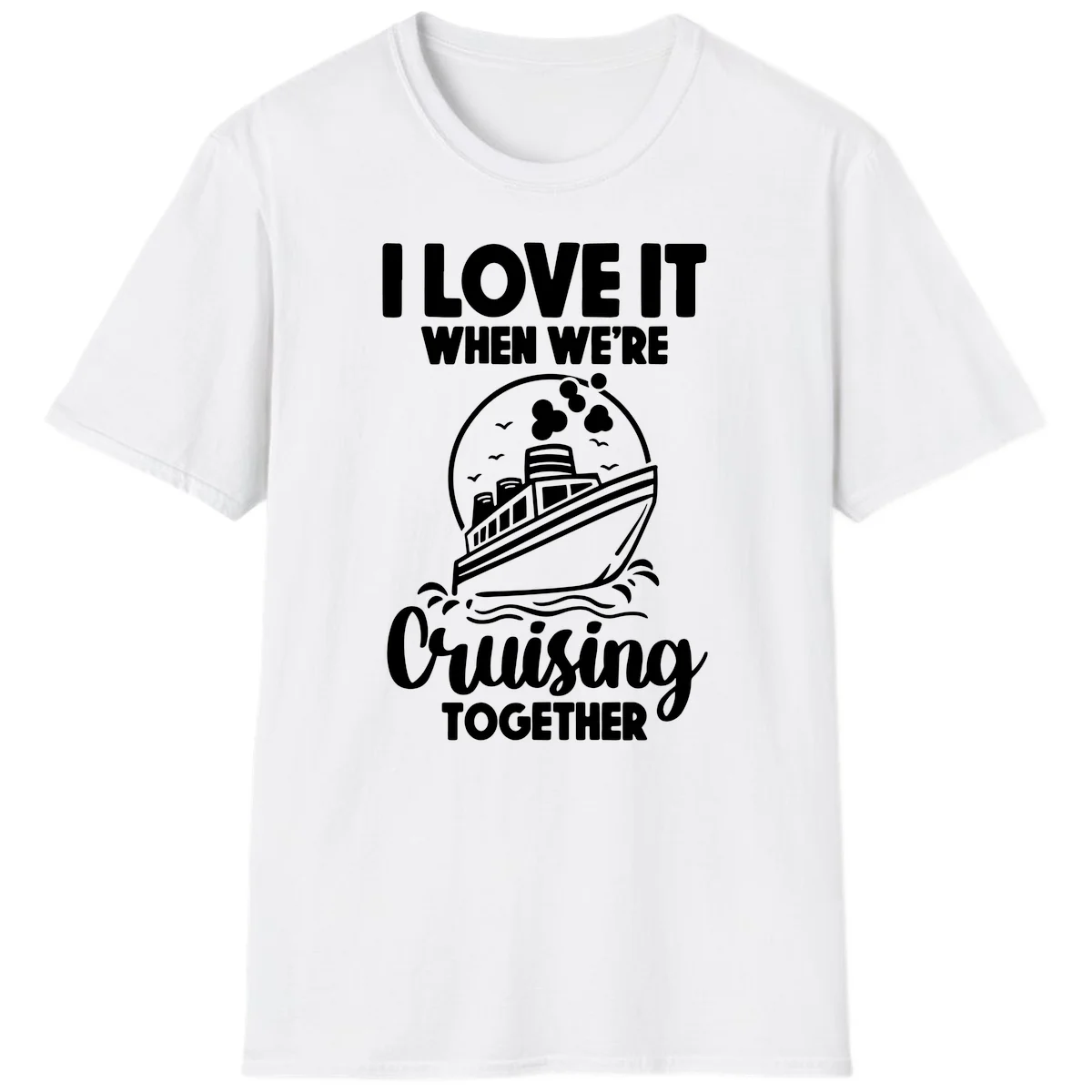 I Love It When We're Cruising Together T-Shirt in White