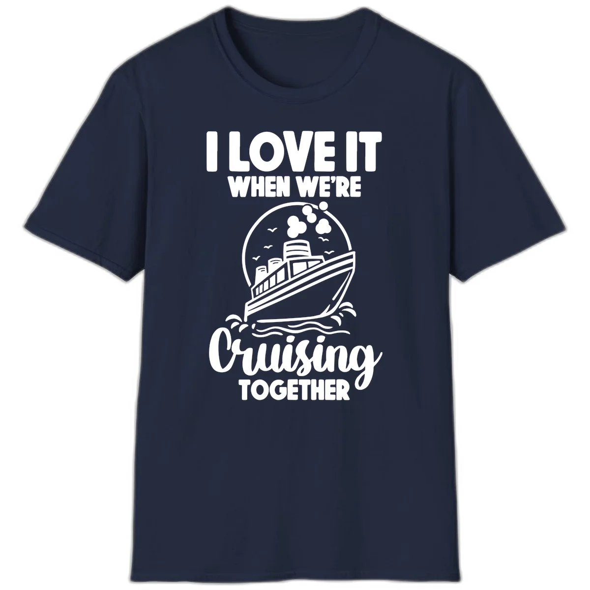 I Love It When We're Cruising Together T-Shirt in Navy