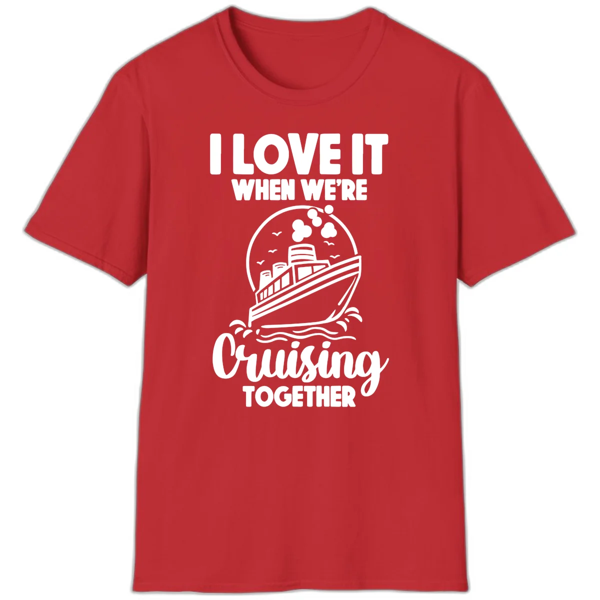 I Love It When We're Cruising Together T-Shirt in Red