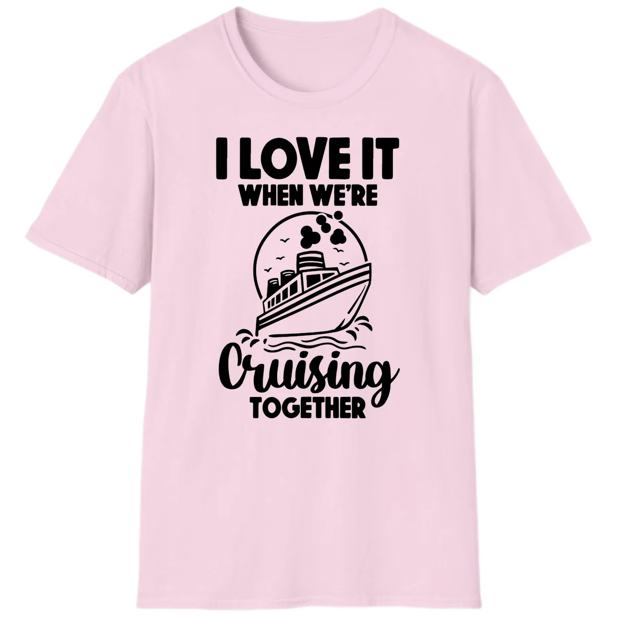 I Love It When We're Cruising Together T-Shirt in Light Pink