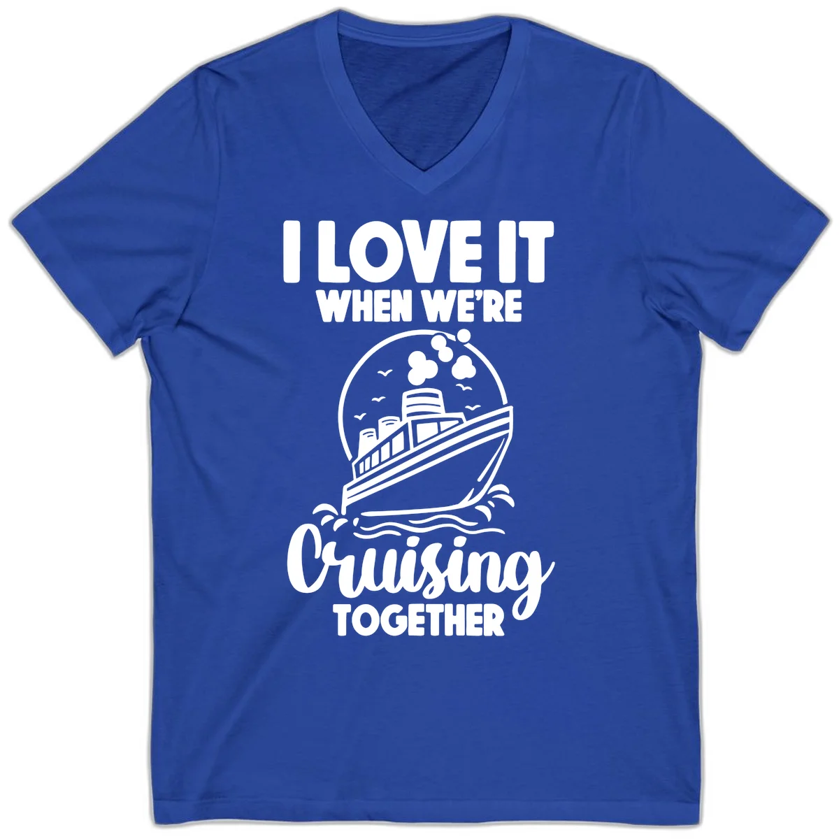 I Love It When We're Cruising Together V-Neck in True Royal