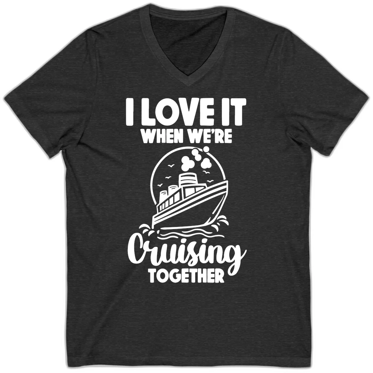 I Love It When We're Cruising Together V-Neck in Dark Grey Heather