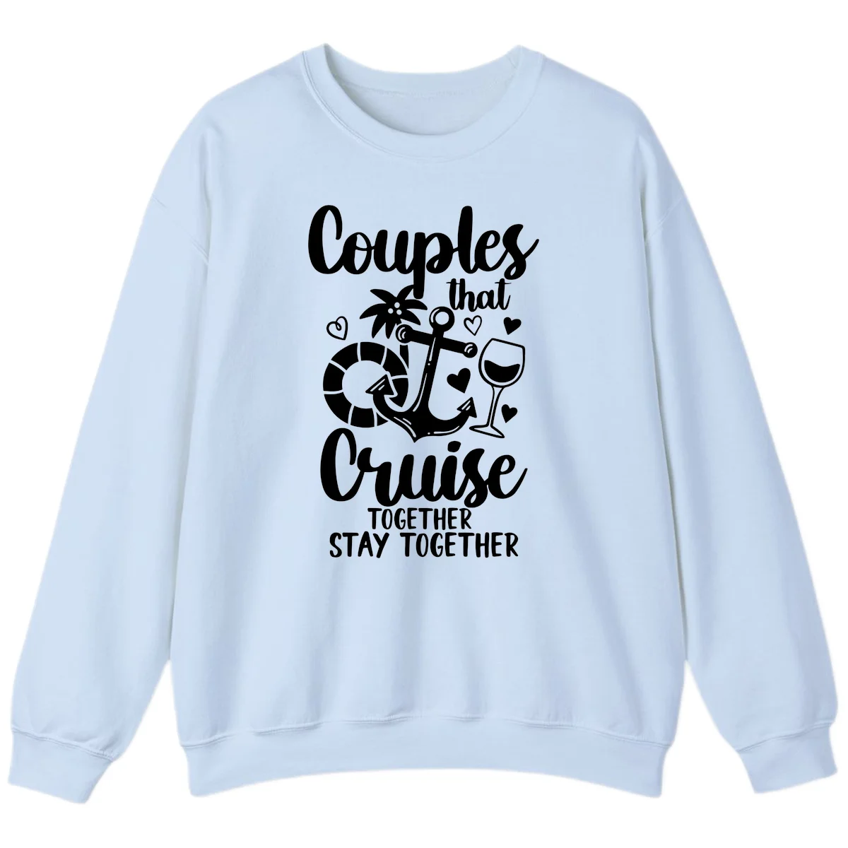 Couples That Cruise Together Sweatshirt in Light Blue