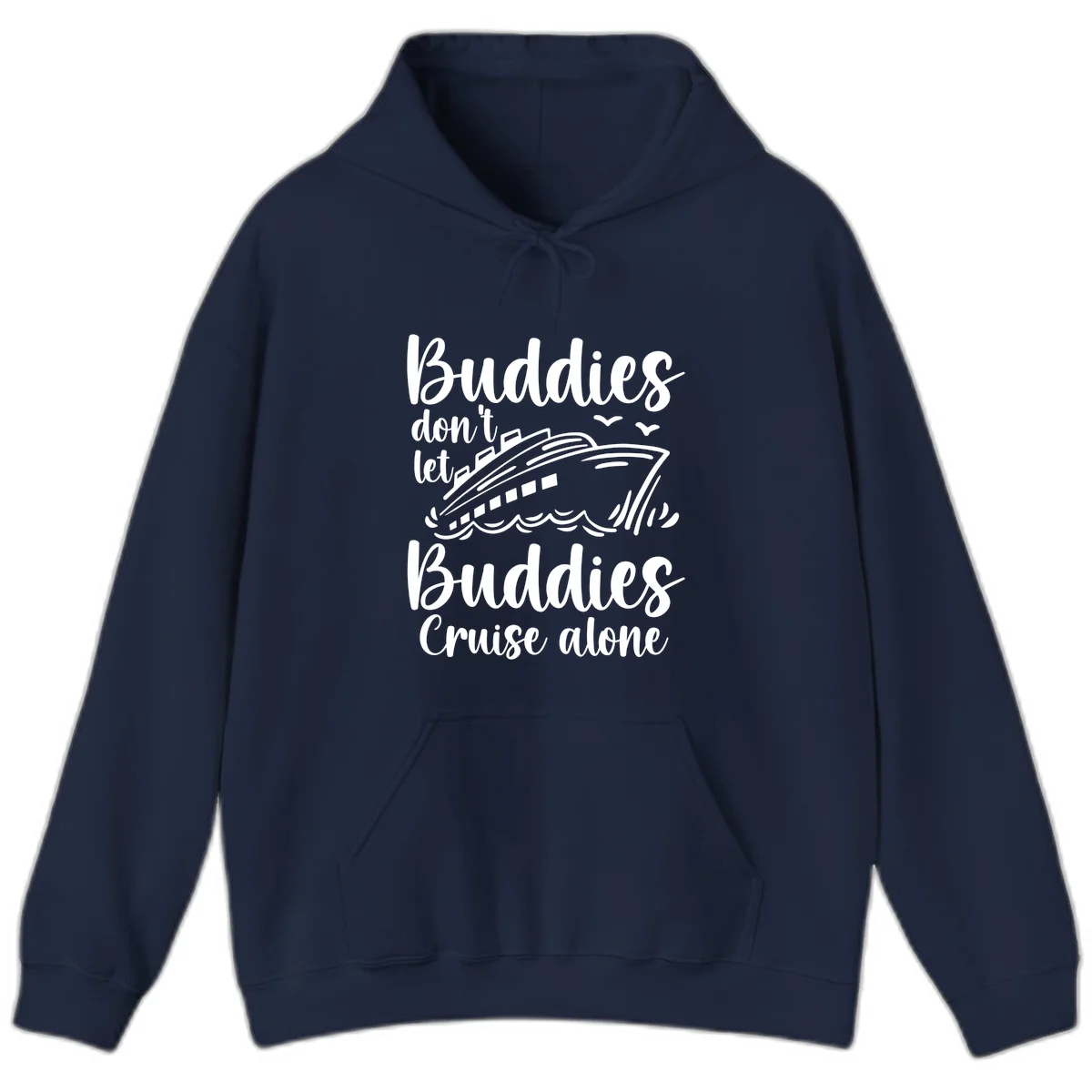 Buddies Don't Let Buddies Cruise Alone Hoodie in Navy