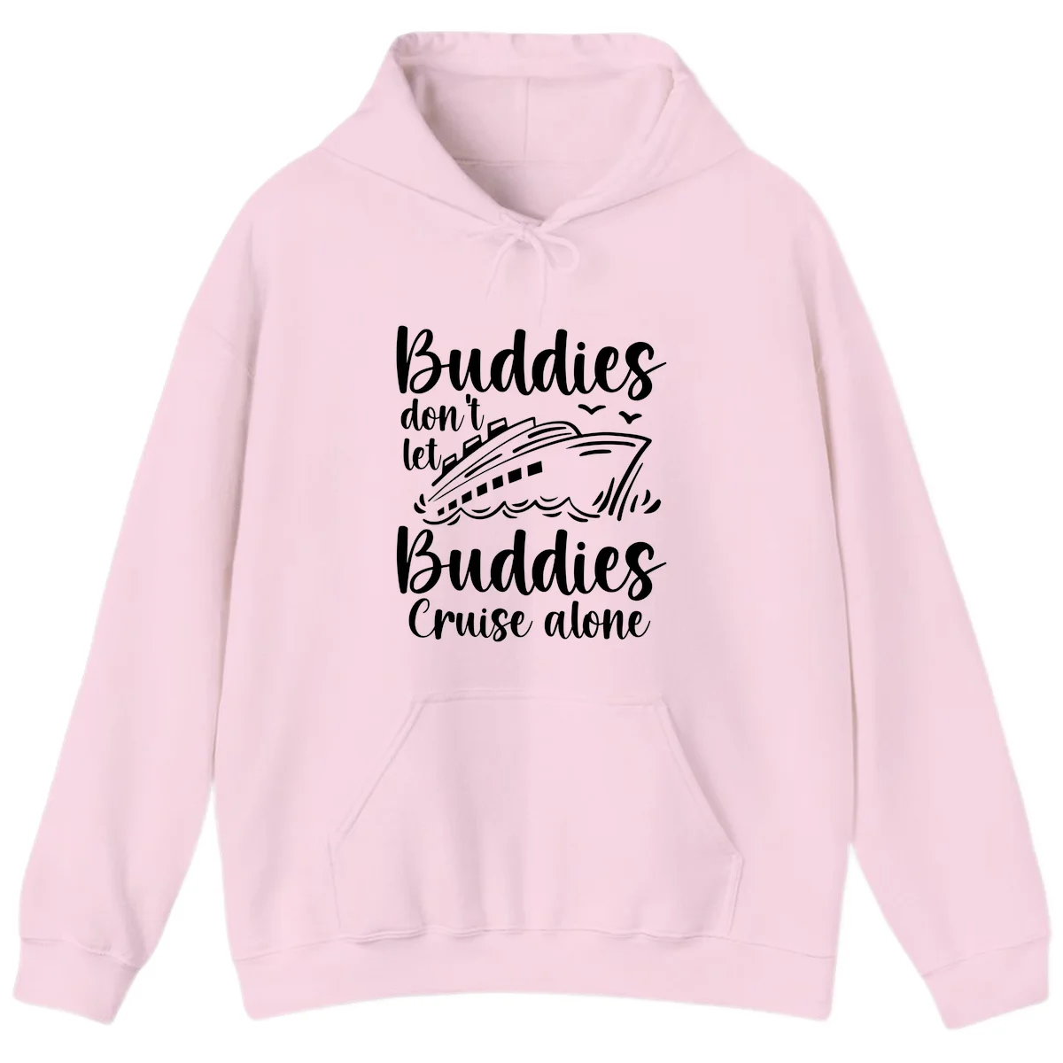 Buddies Don't Let Buddies Cruise Alone Hoodie in Light Pink