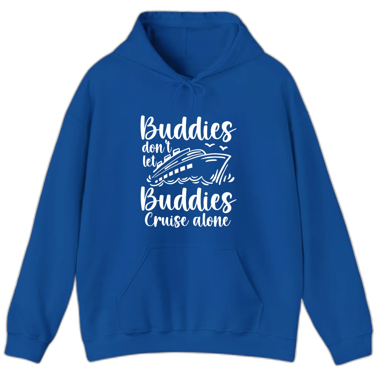 Buddies Don't Let Buddies Cruise Alone Hoodie in Royal