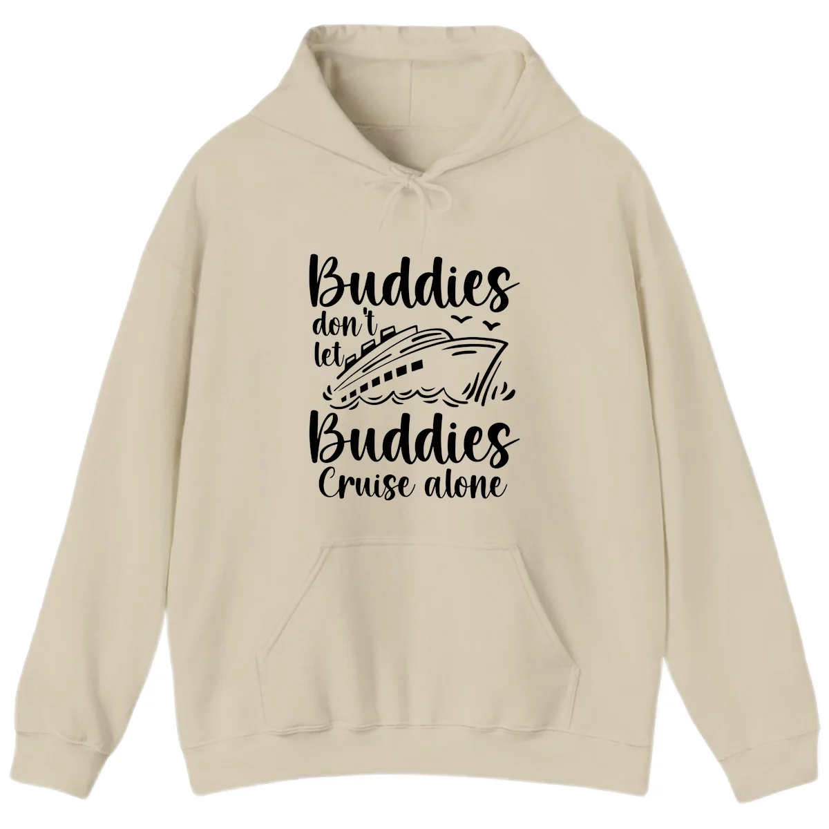Buddies Don't Let Buddies Cruise Alone Hoodie in Sand