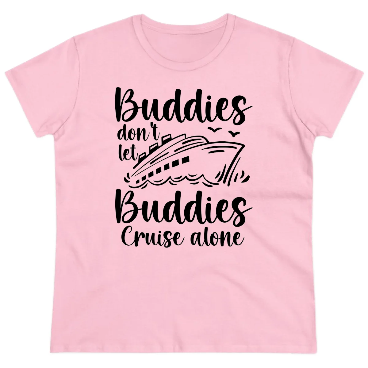 Buddies Don't Let Buddies Cruise Alone Ladies Tee in Light Pink