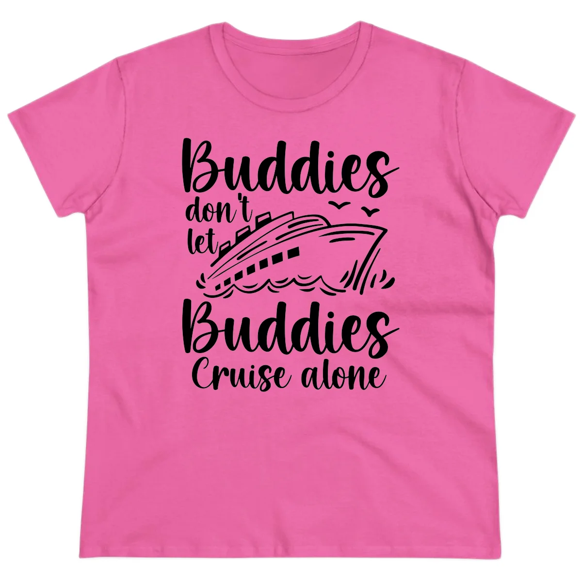 Buddies Don't Let Buddies Cruise Alone Ladies Tee in Azalea