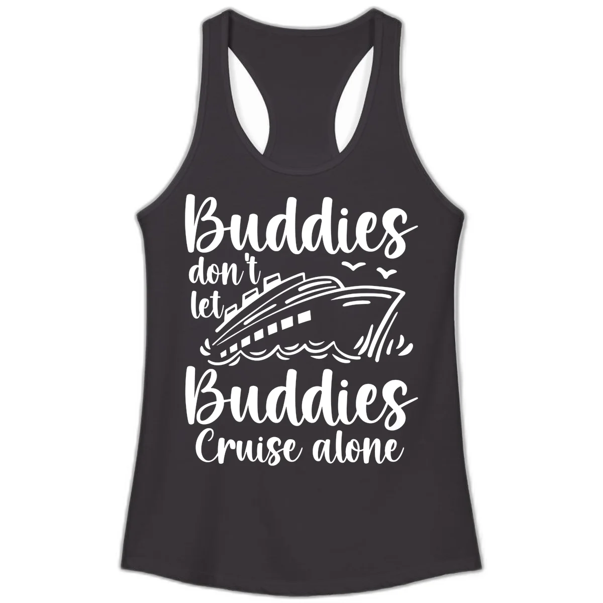 Buddies Don't Let Buddies Cruise Alone Ladies Tank in Black