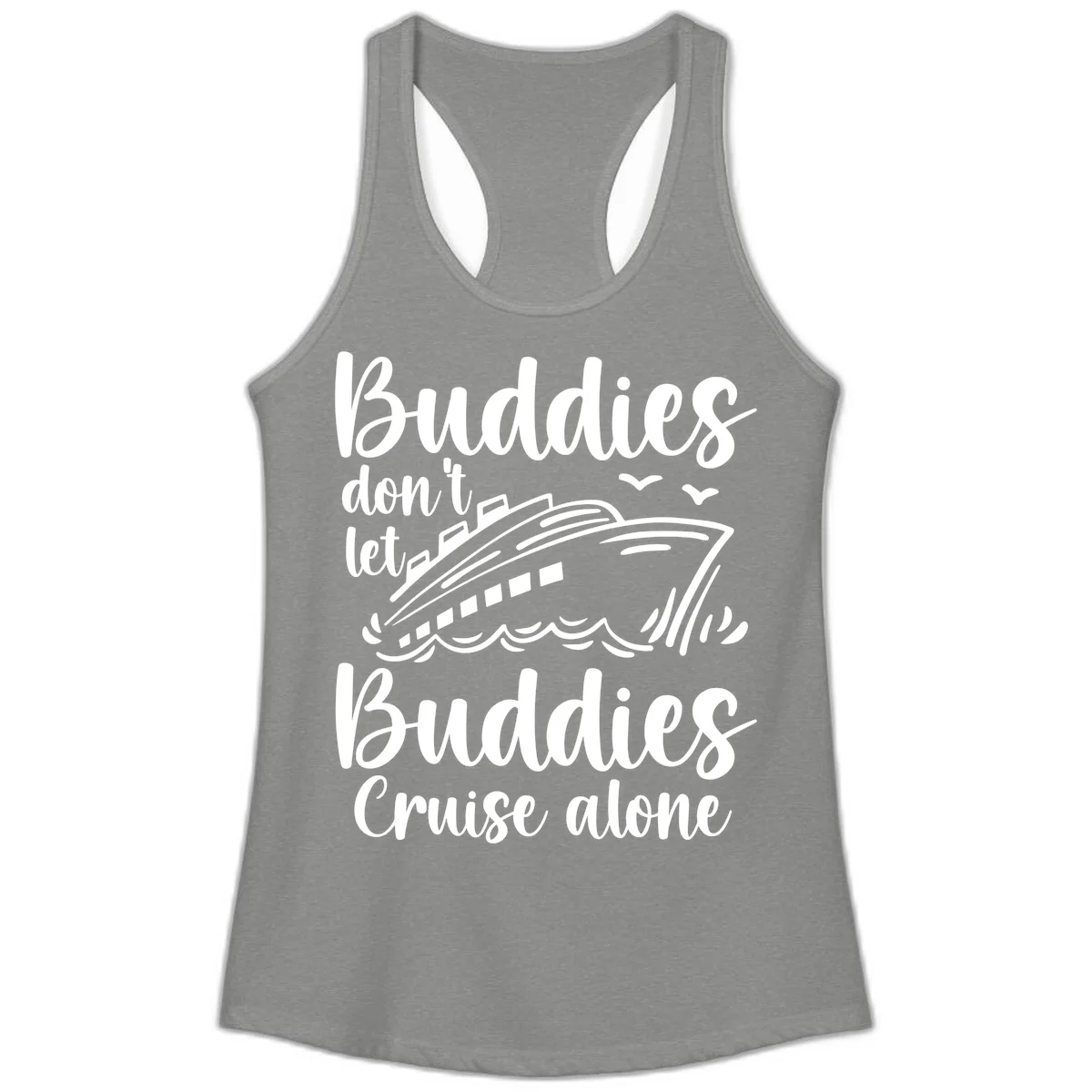 Buddies Don't Let Buddies Cruise Alone Ladies Tank in Heather Grey