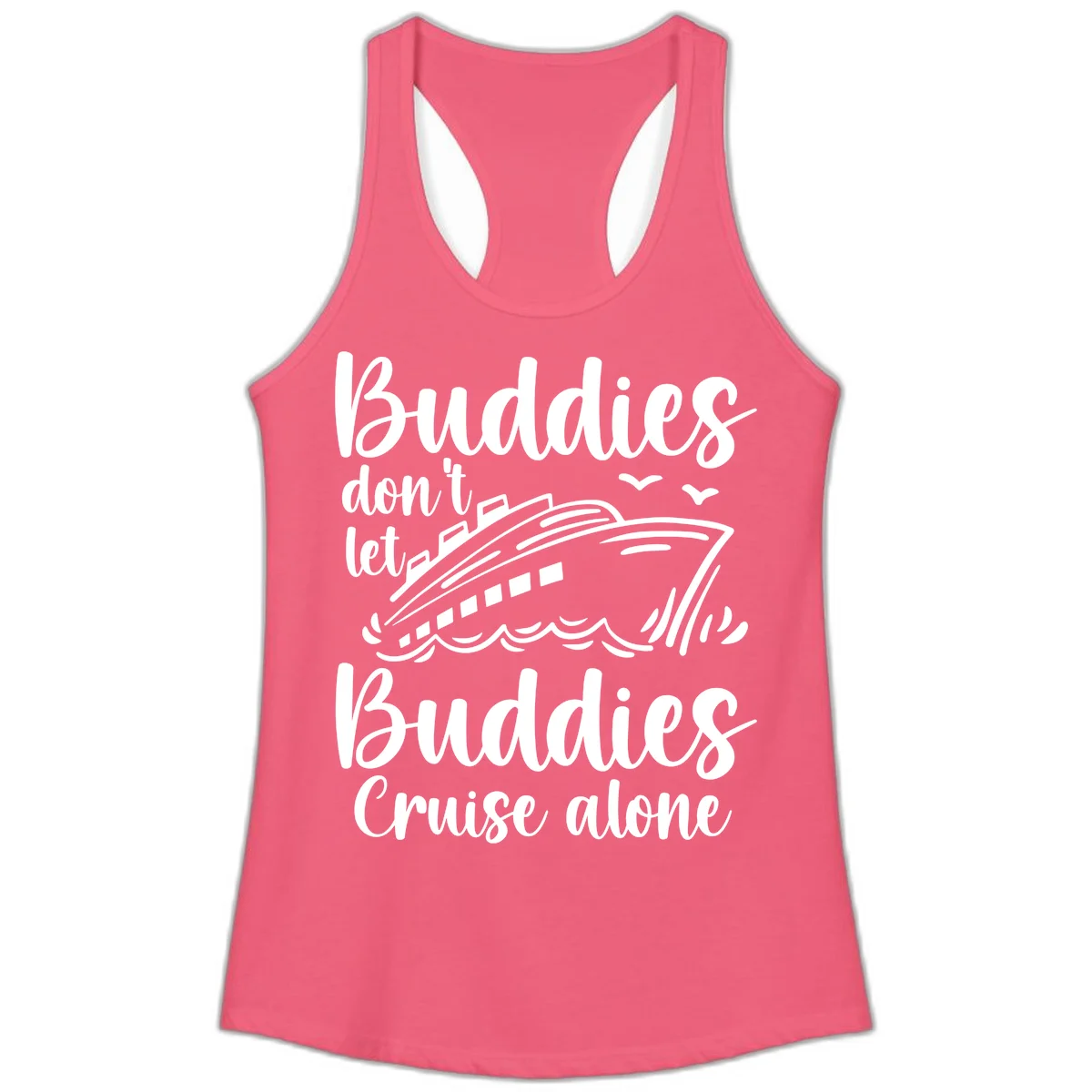 Buddies Don't Let Buddies Cruise Alone Ladies Tank in Hot Pink
