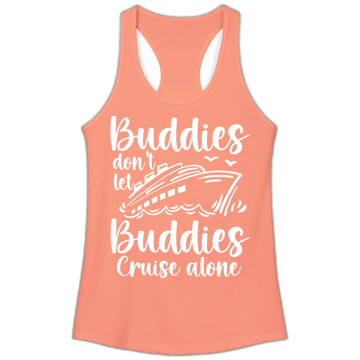 Buddies Don't Let Buddies Cruise Alone Ladies Tank in Solid Light Orange