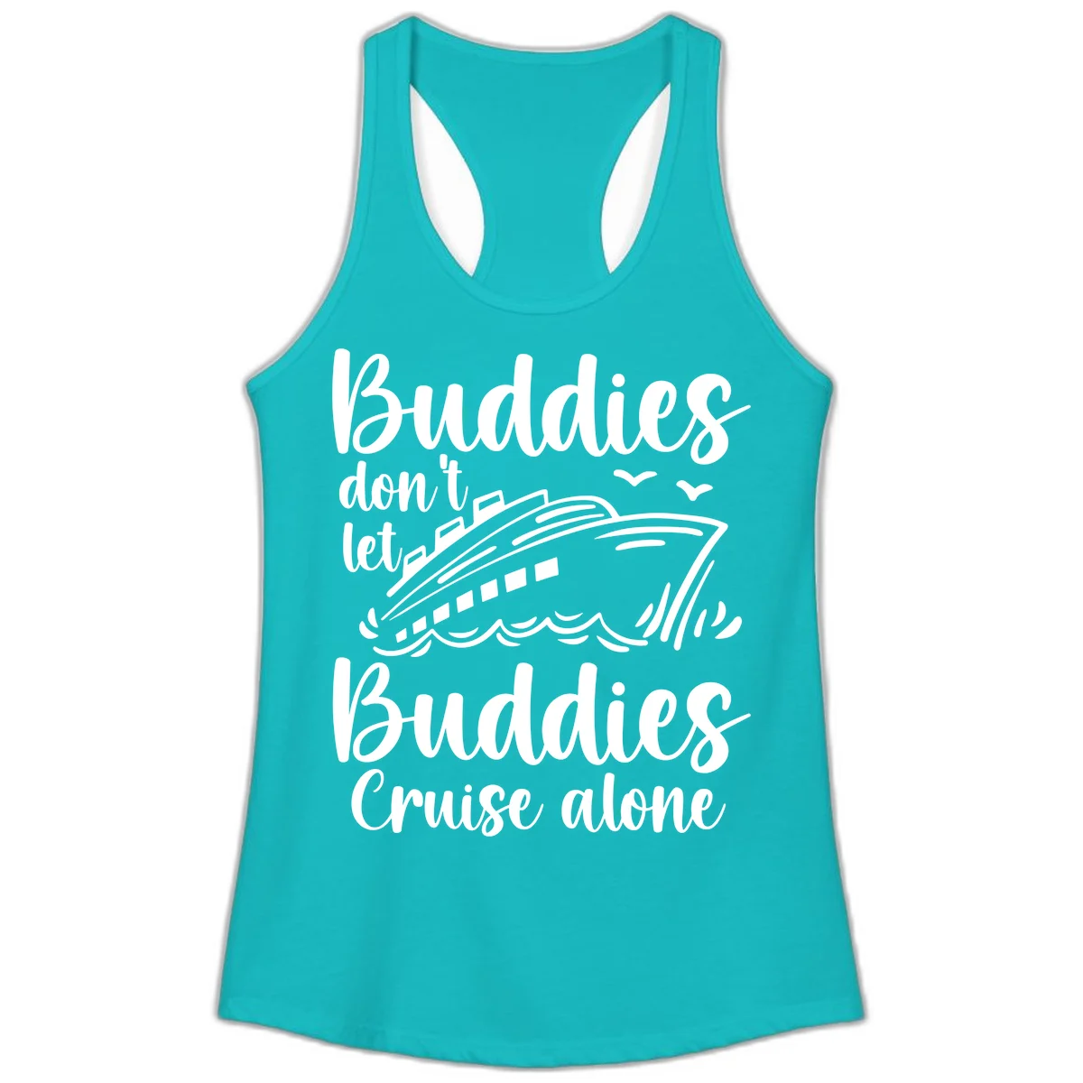 Buddies Don't Let Buddies Cruise Alone Ladies Tank in Tahiti Blue