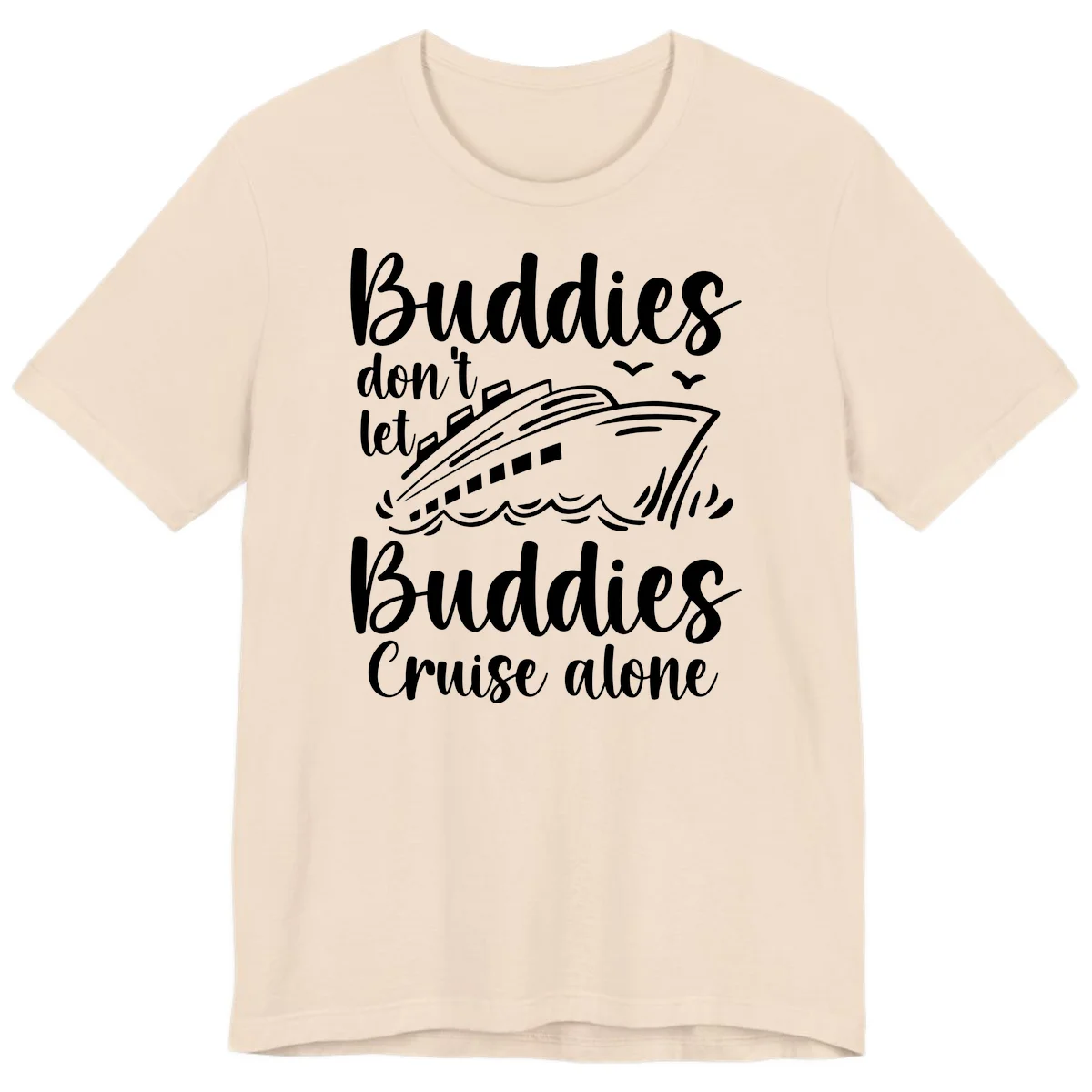 Buddies Don't Let Buddies Cruise Alone Premium T-Shirt in Soft Cream