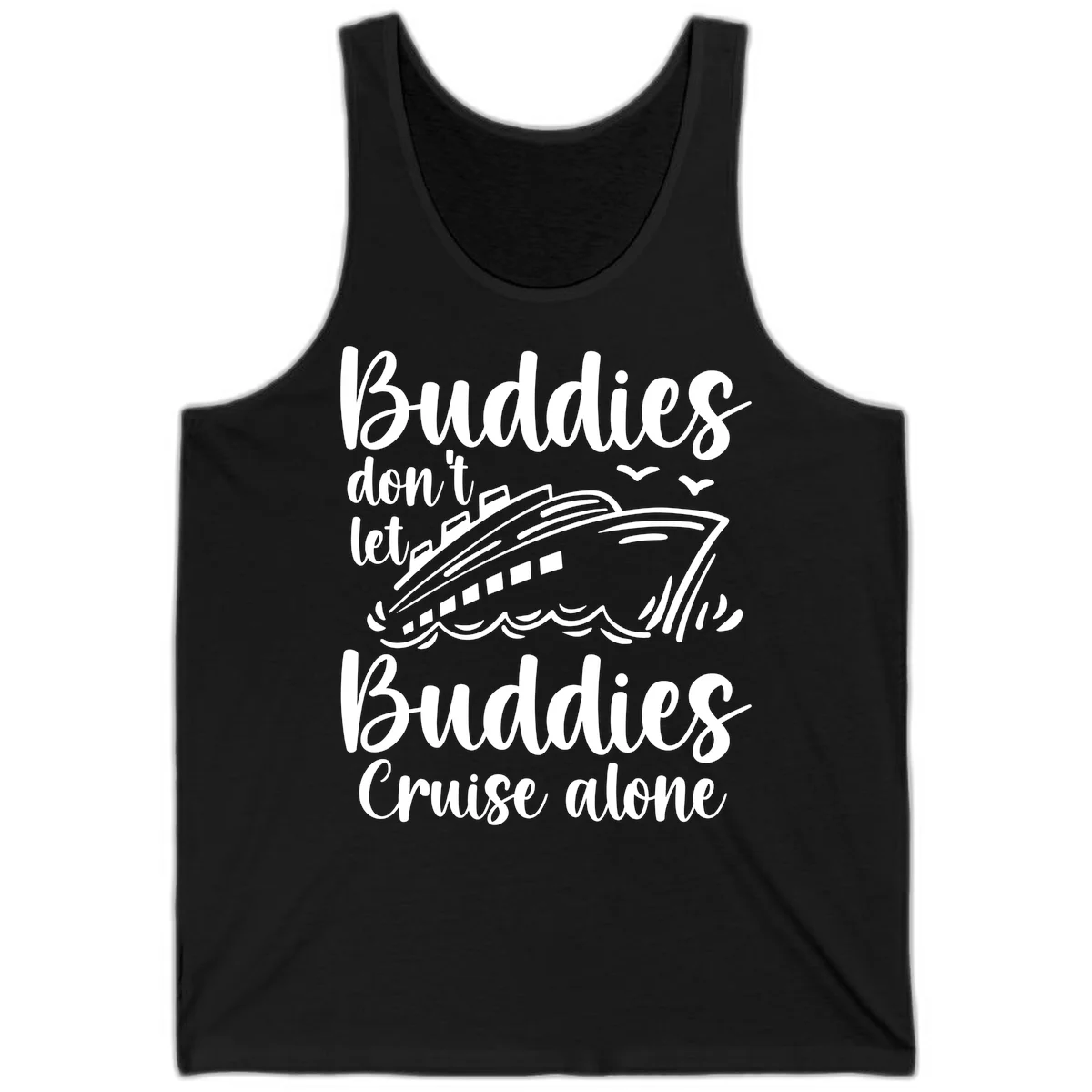 Buddies Don't Let Buddies Cruise Alone Tank in Black