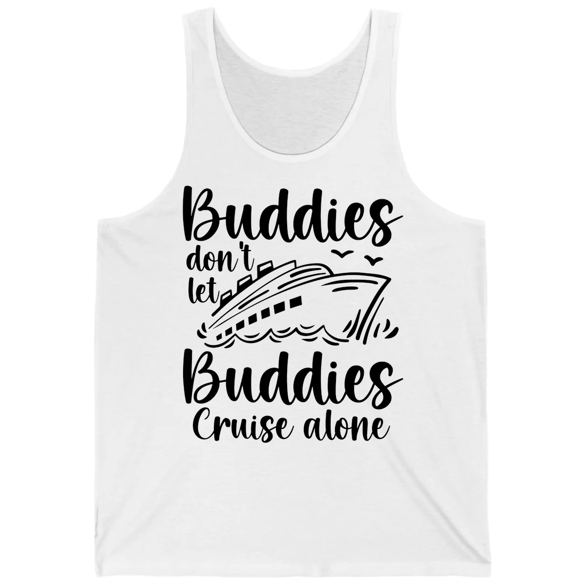 Buddies Don't Let Buddies Cruise Alone Tank in White