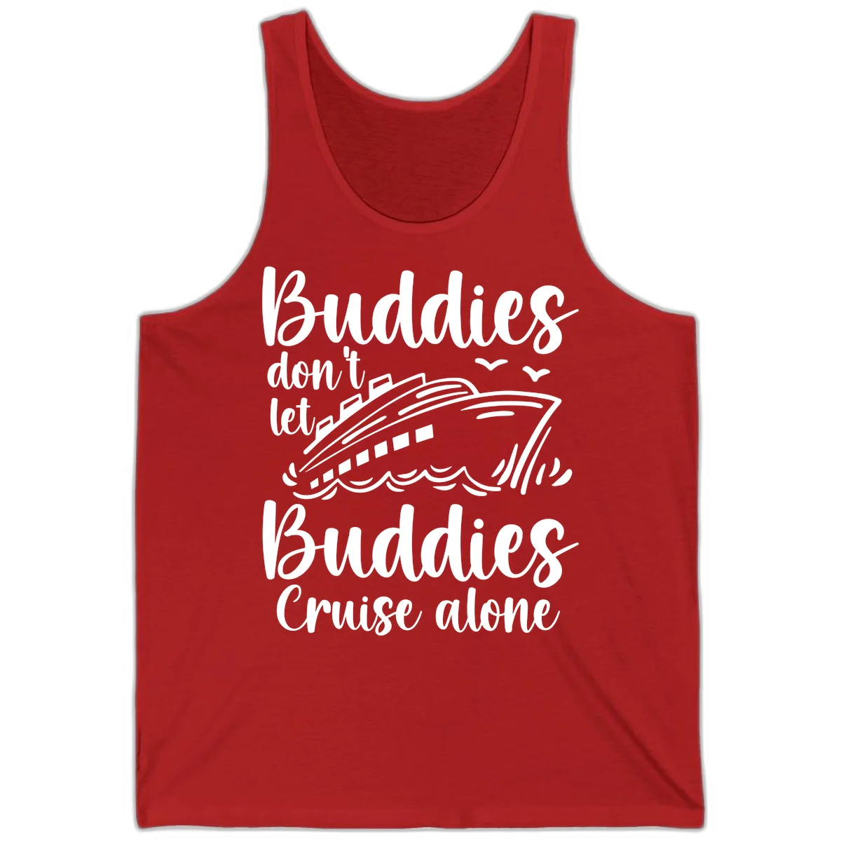 Buddies Don't Let Buddies Cruise Alone Tank in Red