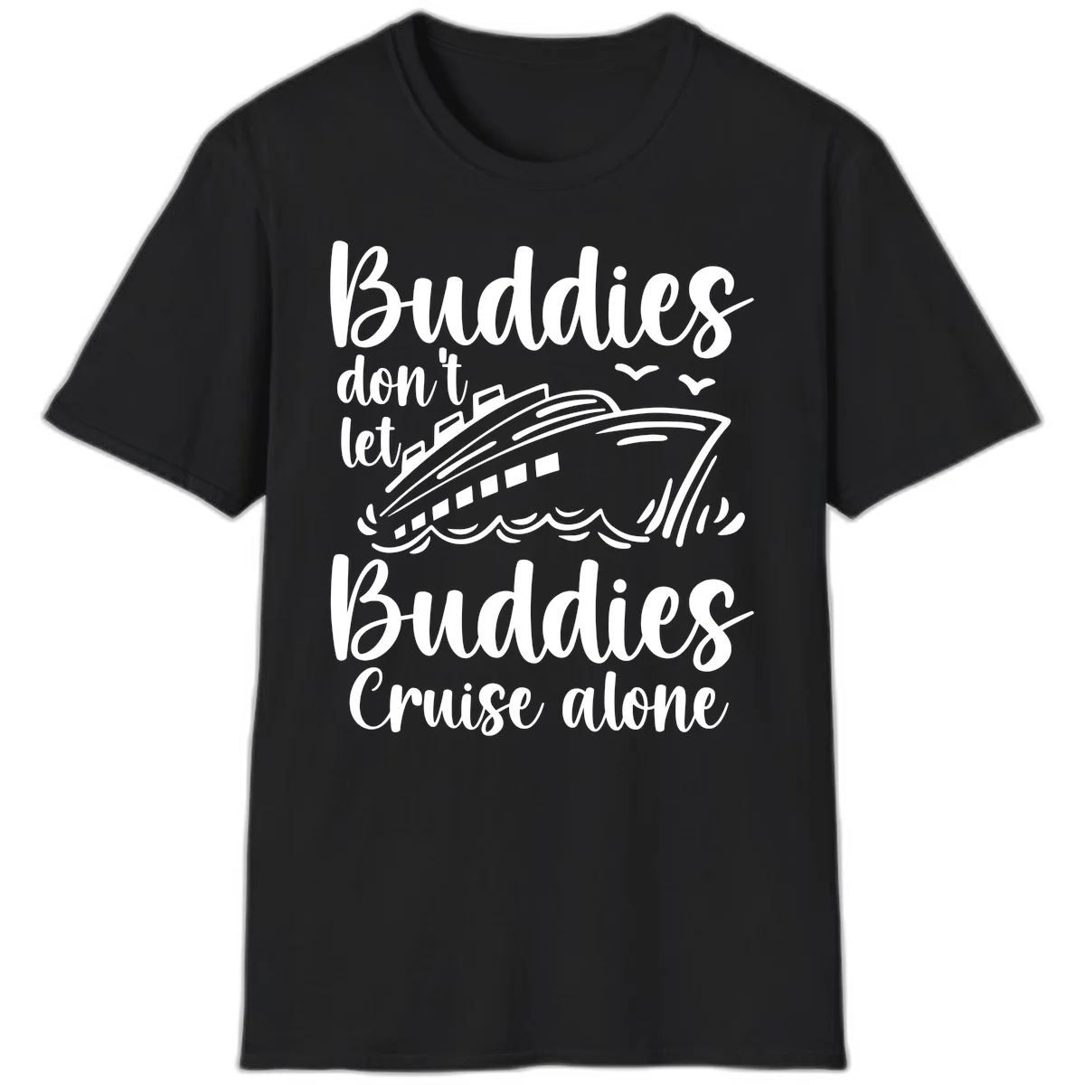 Buddies Don't Let Buddies Cruise Alone T-Shirt in Black