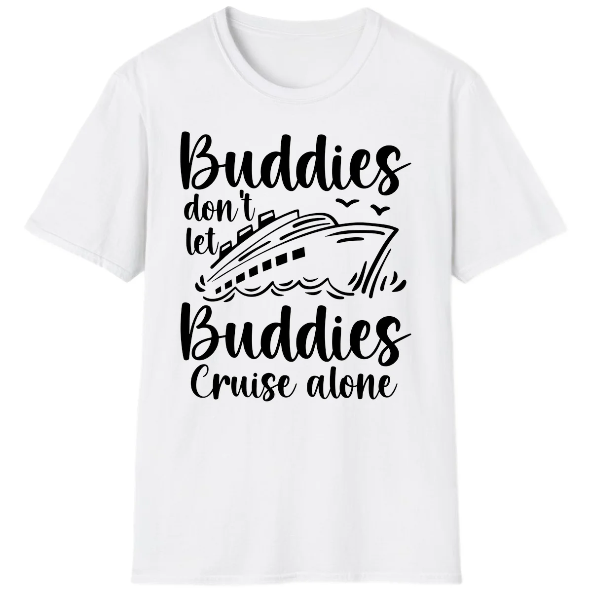 Buddies Don't Let Buddies Cruise Alone T-Shirt in White