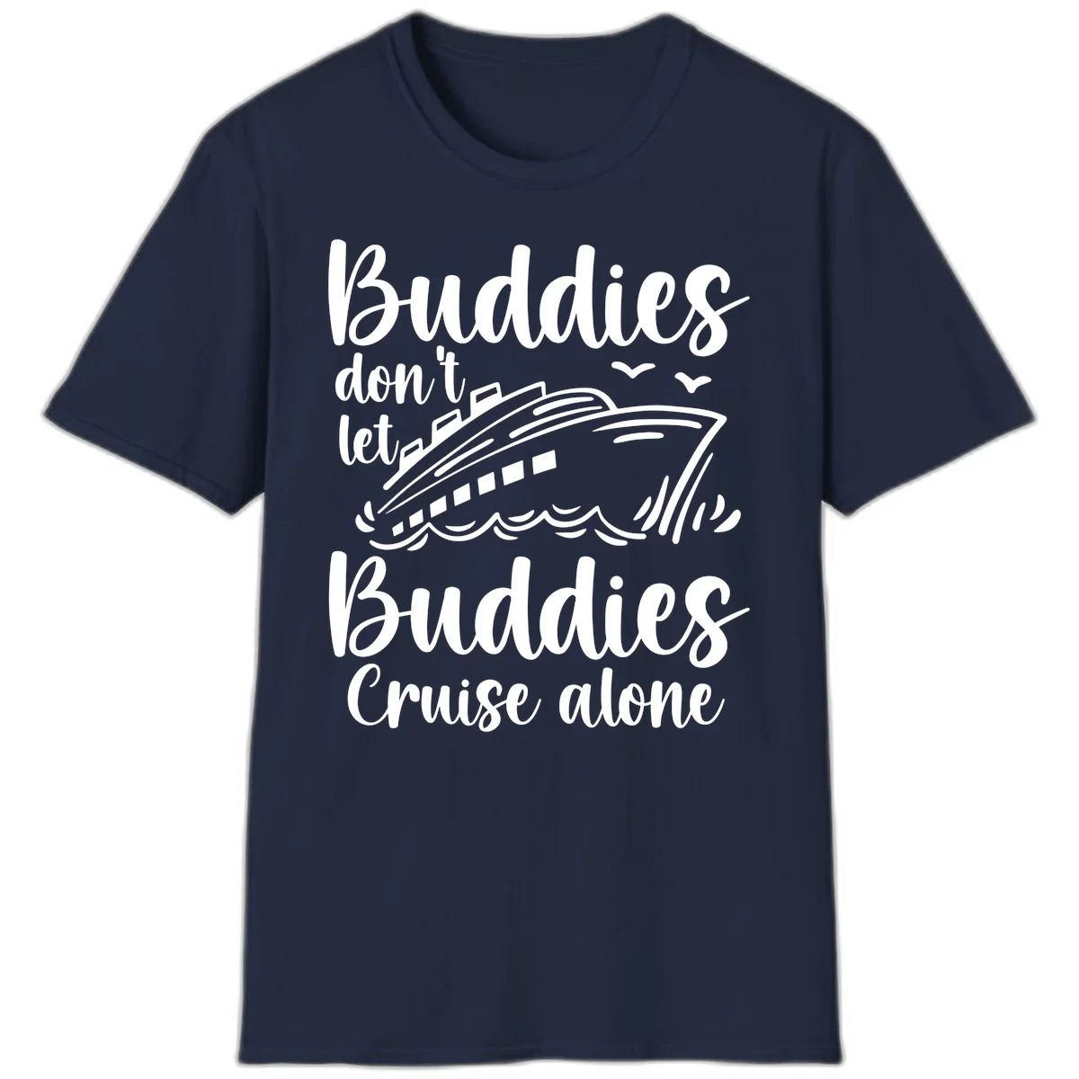 Buddies Don't Let Buddies Cruise Alone T-Shirt in Navy