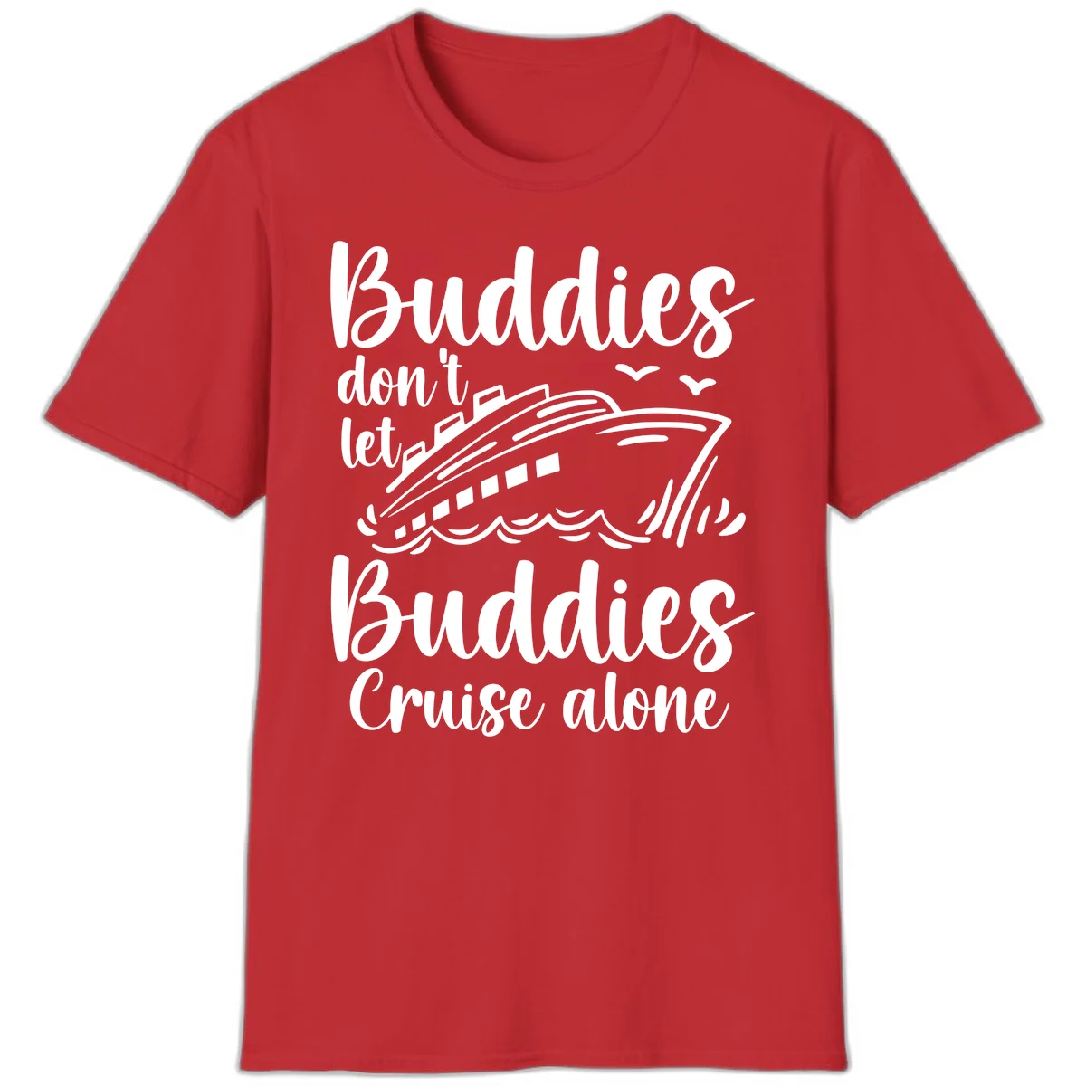 Buddies Don't Let Buddies Cruise Alone T-Shirt in Red