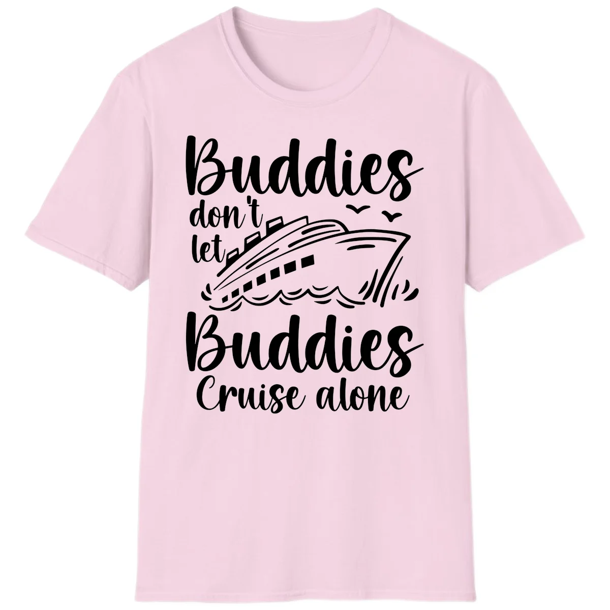 Buddies Don't Let Buddies Cruise Alone T-Shirt in Light Pink