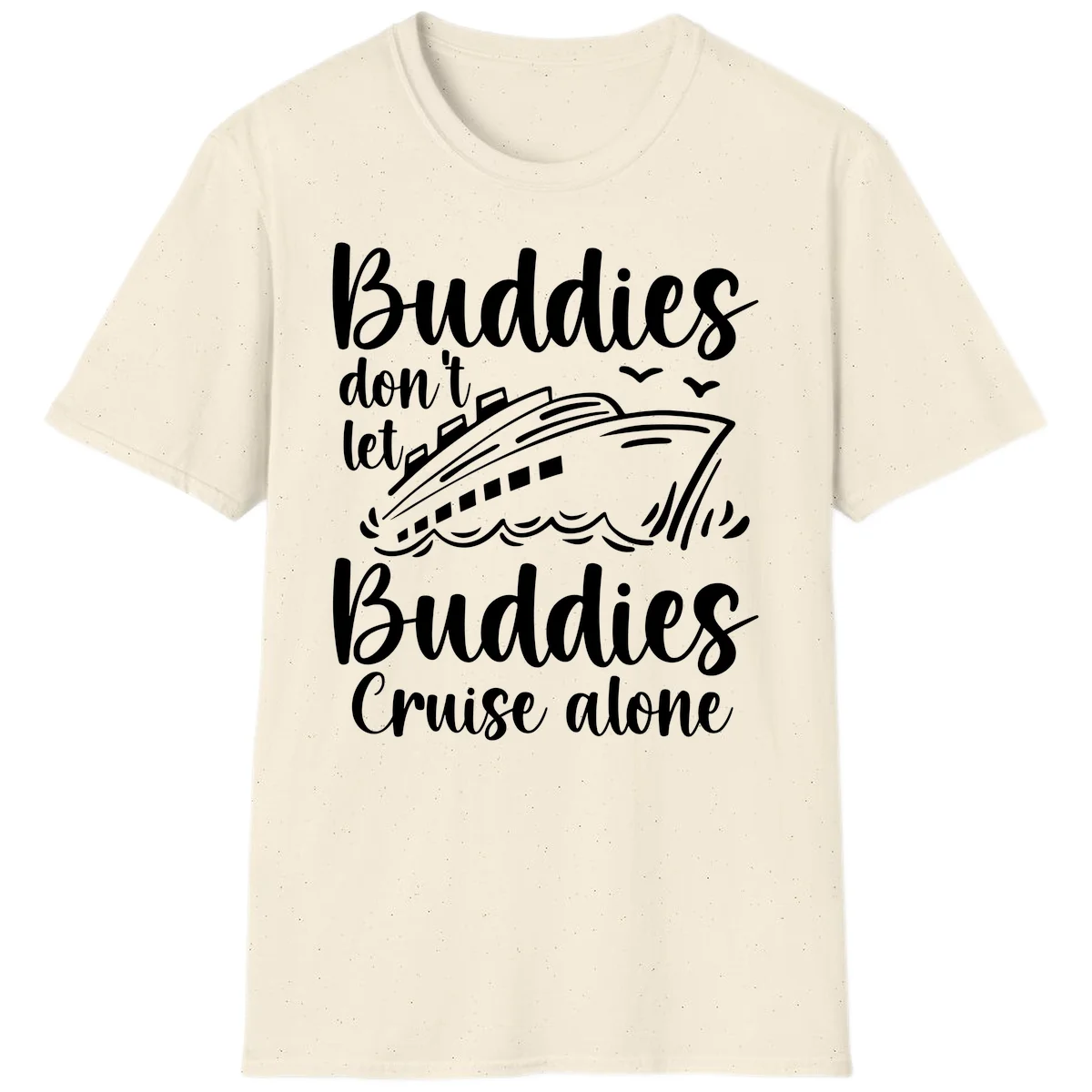 Buddies Don't Let Buddies Cruise Alone T-Shirt in Natural
