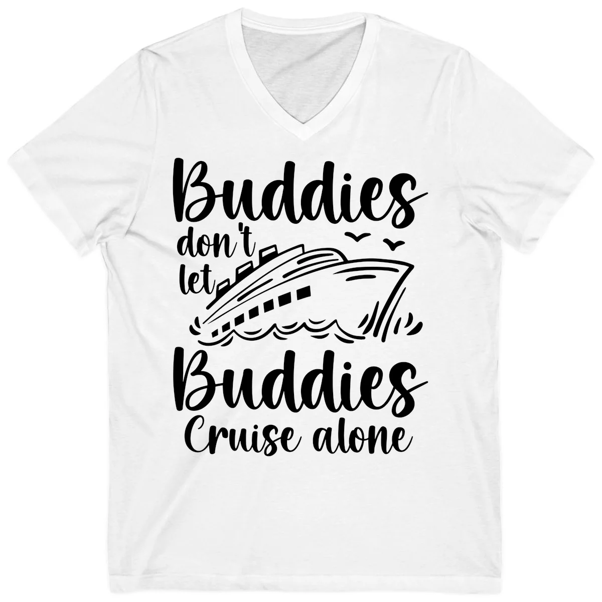 Buddies Don't Let Buddies Cruise Alone V-Neck in White