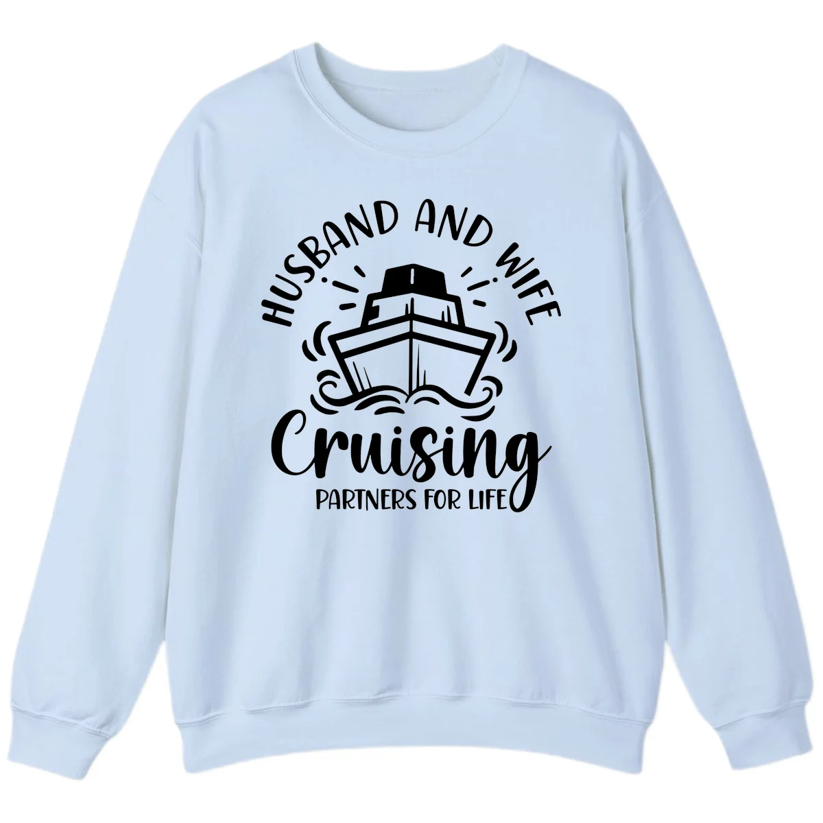 Husband And Wife Cruising Partners Sweatshirt in Light Blue