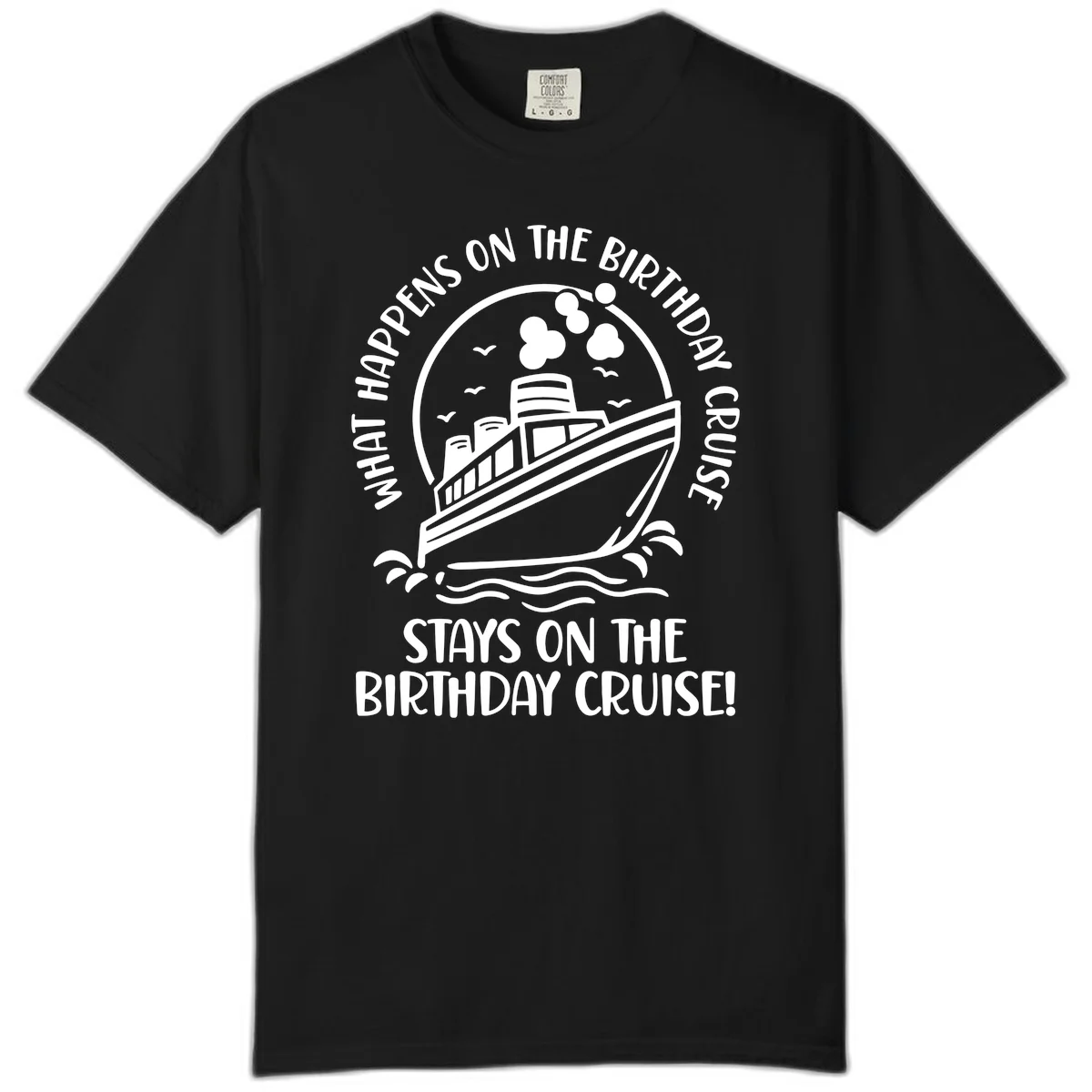 What Happens On The Birthday Cruise Comfort Color in Black