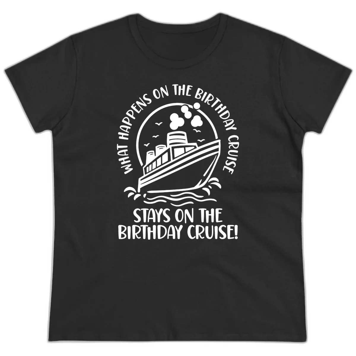 What Happens On The Birthday Cruise Ladies Tee in Black