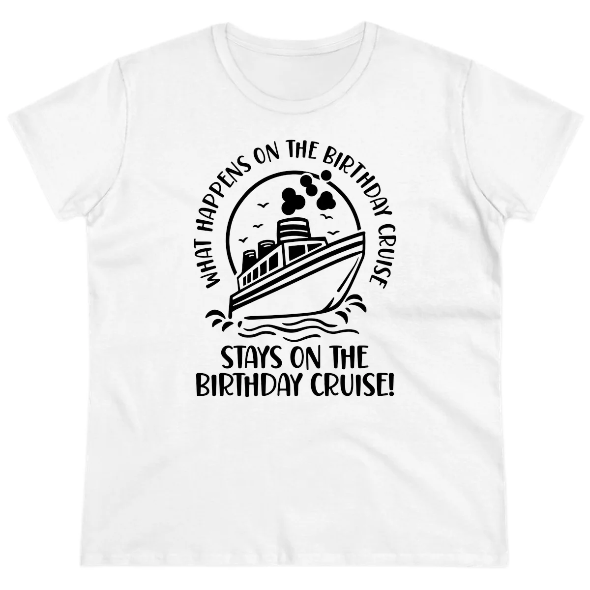 What Happens On The Birthday Cruise Ladies Tee in White