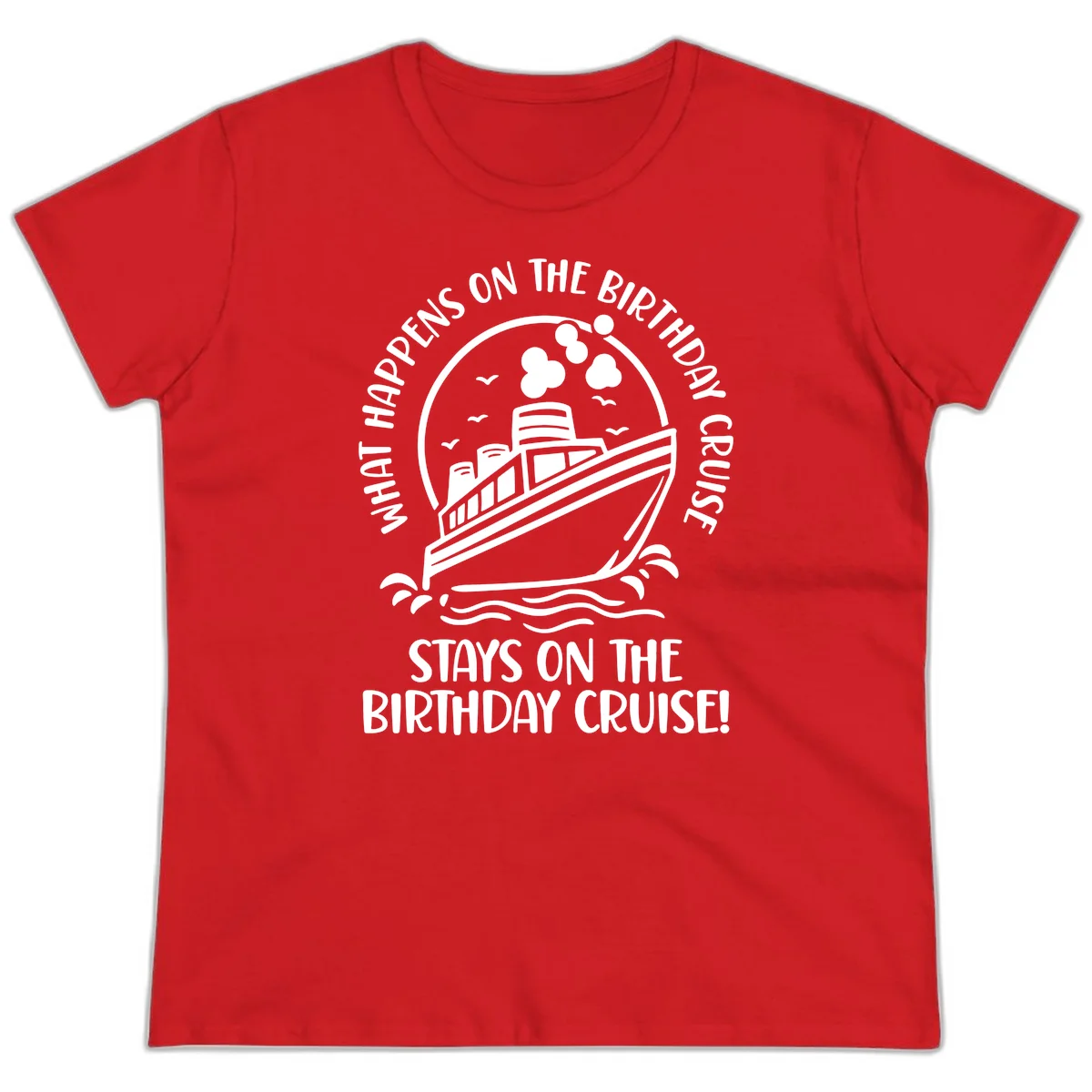 What Happens On The Birthday Cruise Ladies Tee in Red