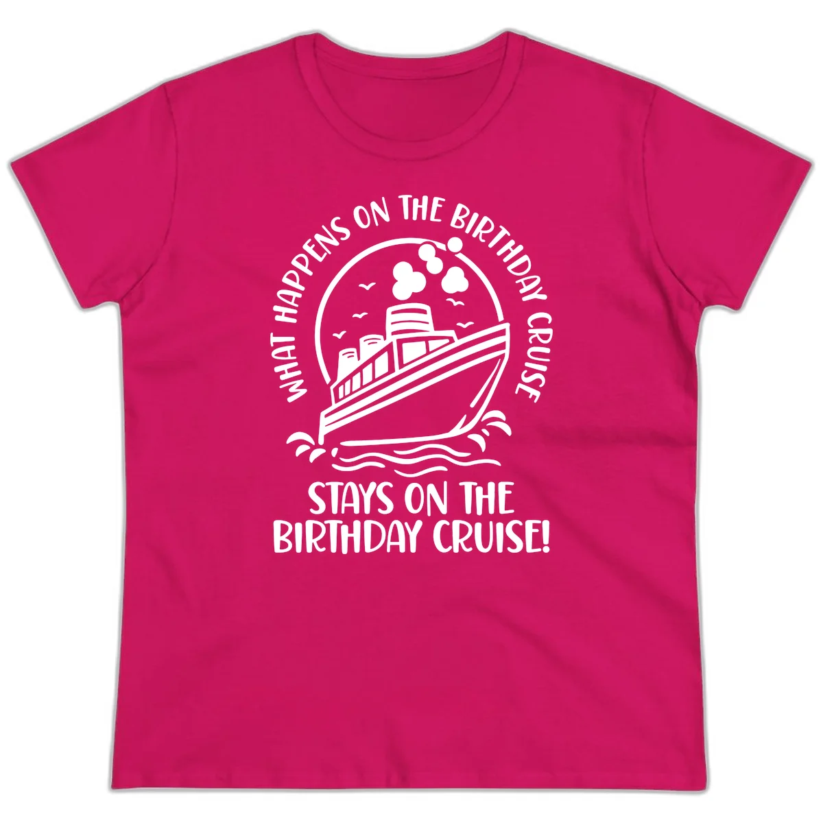 What Happens On The Birthday Cruise Ladies Tee in Heliconia