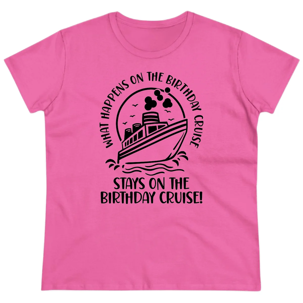 What Happens On The Birthday Cruise Ladies Tee in Azalea