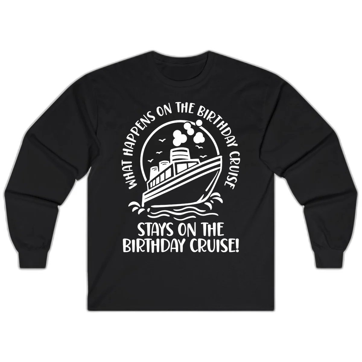 What Happens On The Birthday Cruise Long Sleeve in Black