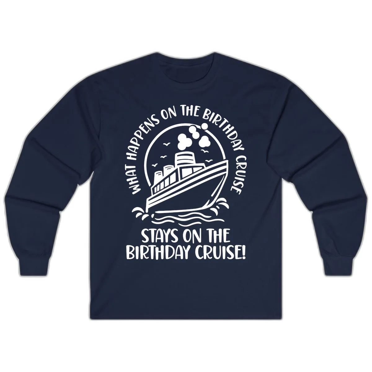 What Happens On The Birthday Cruise Long Sleeve in Navy