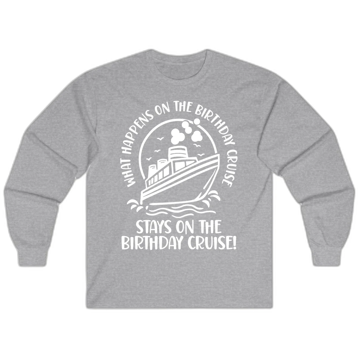 What Happens On The Birthday Cruise Long Sleeve in Sport Grey